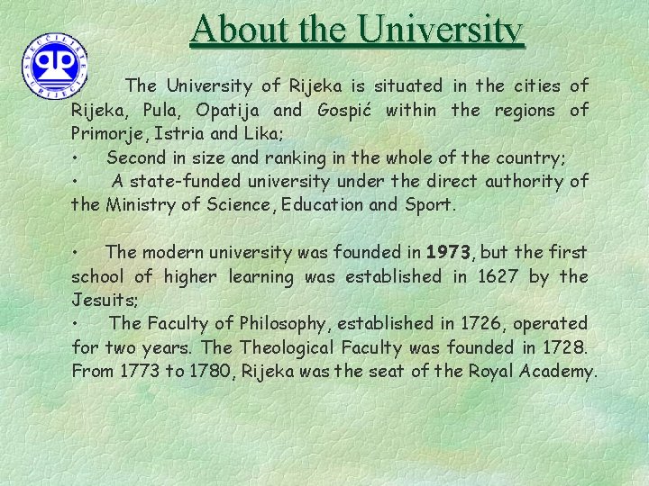 About the University • The University of Rijeka is situated in the cities of