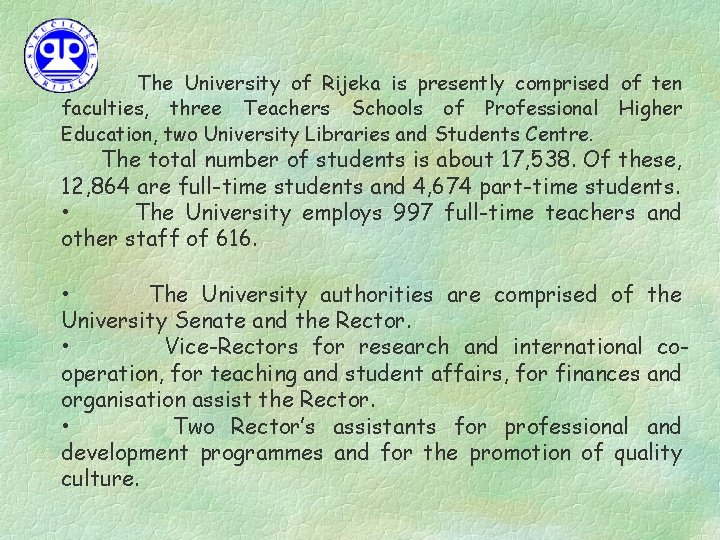  • The University of Rijeka is presently comprised of ten faculties, three Teachers