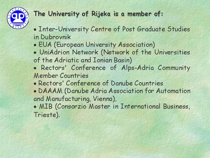 The University of Rijeka is a member of: · Inter-University Centre of Post Graduate