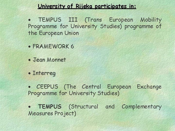 University of Rijeka participates in: · TEMPUS III (Trans European Mobility Programme for University