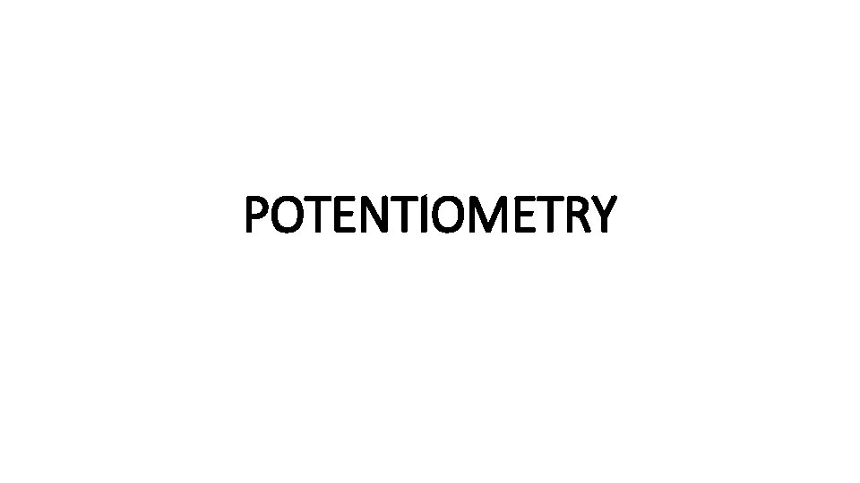 POTENTIOMETRY 