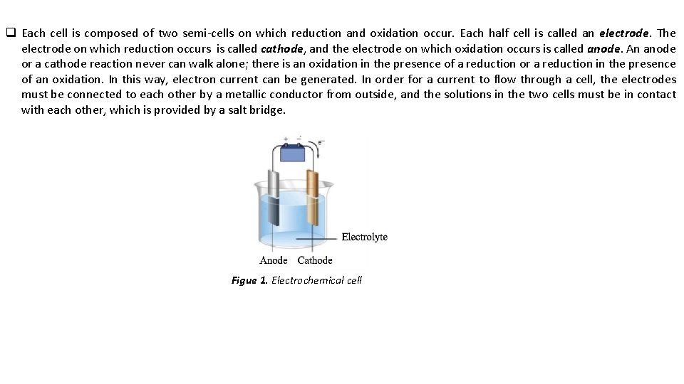 q Each cell is composed of two semi-cells on which reduction and oxidation occur.