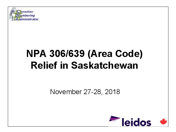 NPA 306/639 (Area Code) Relief in Saskatchewan November 27 -28, 2018 