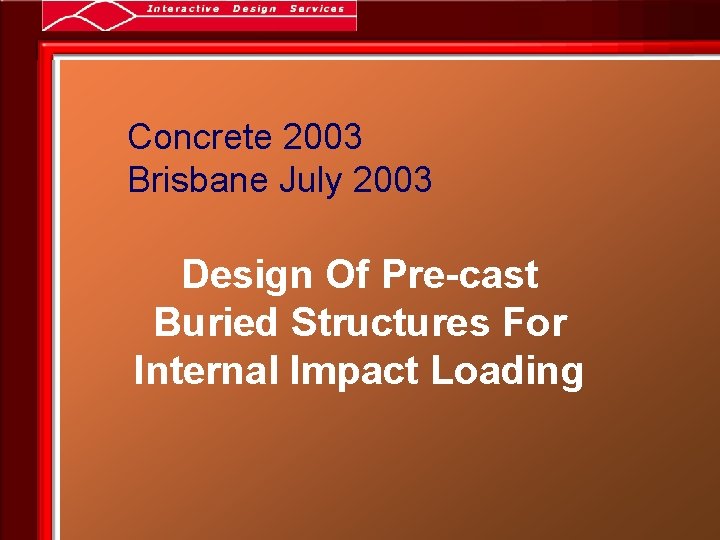 Concrete 2003 Brisbane July 2003 Design Of Pre-cast Buried Structures For Internal Impact Loading