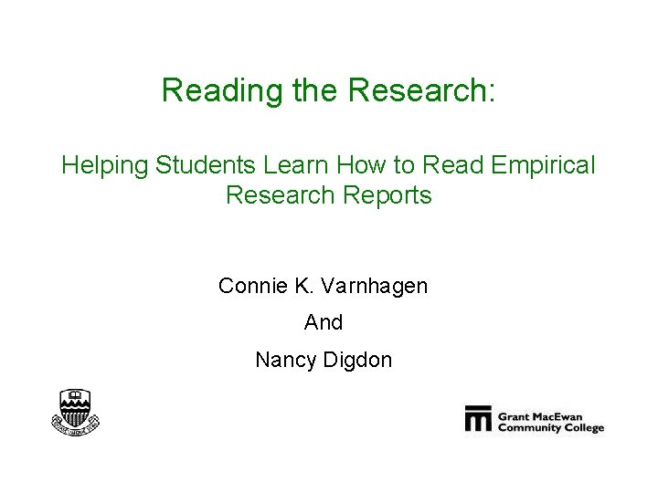 Reading the Research: Helping Students Learn How to Read Empirical Research Reports Connie K.