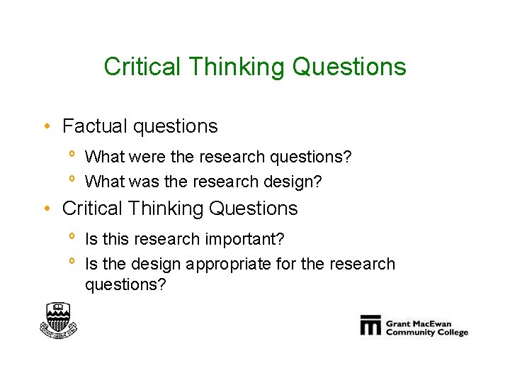 Critical Thinking Questions • Factual questions º What were the research questions? º What