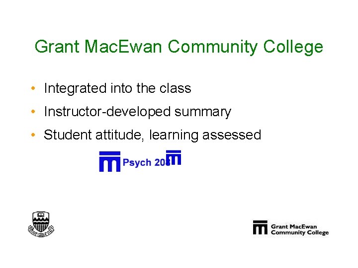 Grant Mac. Ewan Community College • Integrated into the class • Instructor-developed summary •