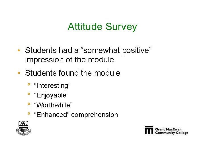 Attitude Survey • Students had a “somewhat positive” impression of the module. • Students