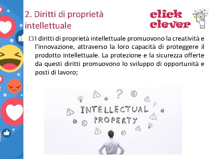 2. Diritti di proprietà intellettuale � I diritti di proprietà intellettuale promuovono la creatività 2. Diritti di proprietà intellettuale � I diritti di proprietà intellettuale promuovono la creatività