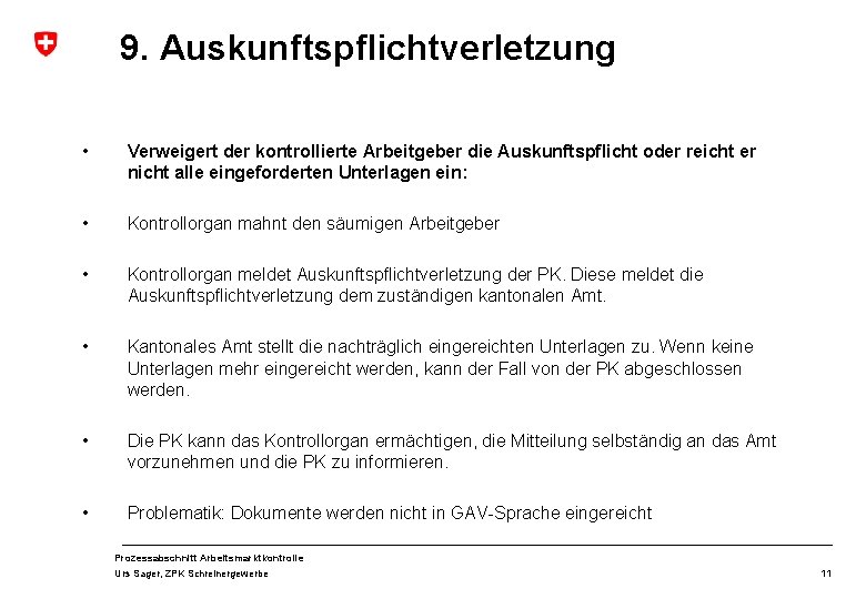 9. Auskunftspflichtverletzung • Verweigert der kontrollierte Arbeitgeber die Auskunftspflicht oder reicht er nicht alle 9. Auskunftspflichtverletzung • Verweigert der kontrollierte Arbeitgeber die Auskunftspflicht oder reicht er nicht alle