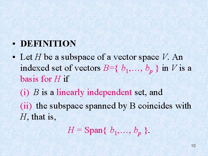  • DEFINITION • Let H be a subspace of a vector space V.