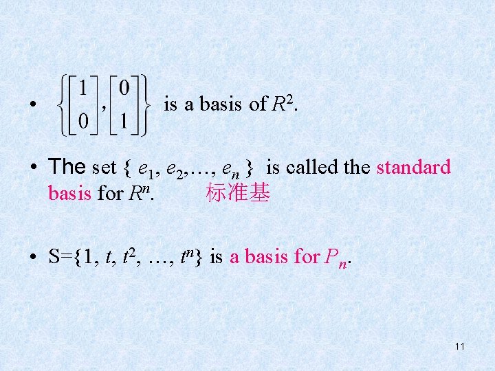  • is a basis of R 2. • The set { e 1,