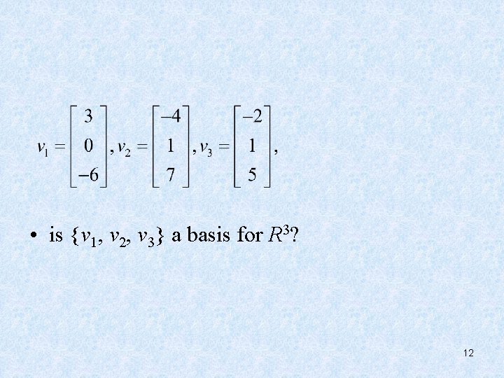  • is {v 1, v 2, v 3} a basis for R 3?
