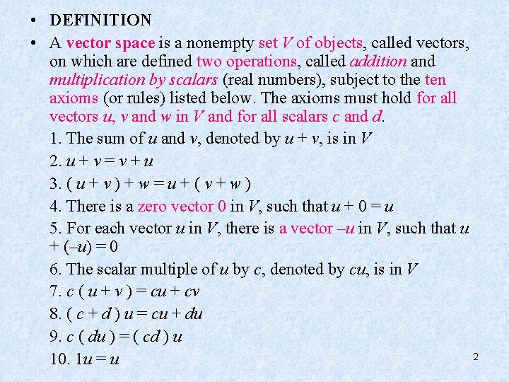  • DEFINITION • A vector space is a nonempty set V of objects,