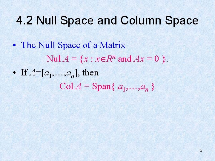 4. 2 Null Space and Column Space • The Null Space of a Matrix