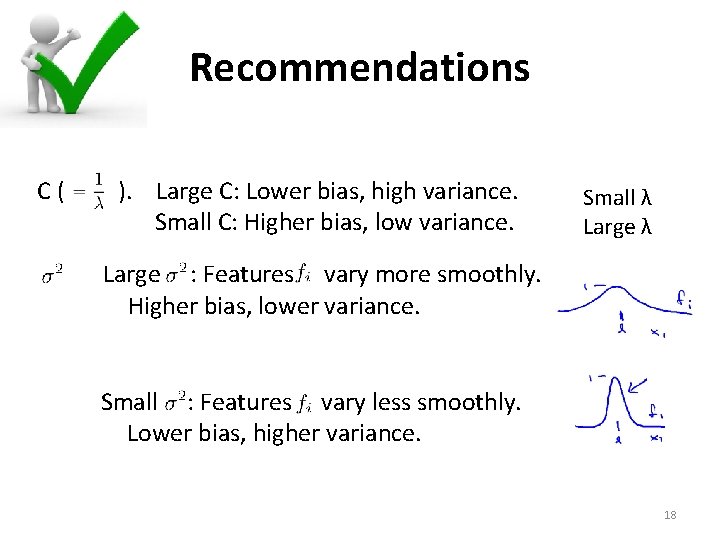  Recommendations C ( ). Large C: Lower bias, high variance. Small C: Higher