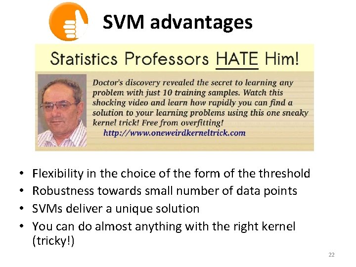 SVM advantages • • Flexibility in the choice of the form of the threshold
