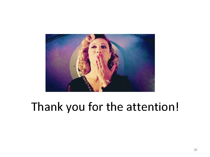 Thank you for the attention! 26 