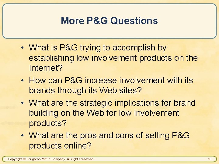 More P&G Questions • What is P&G trying to accomplish by establishing low involvement