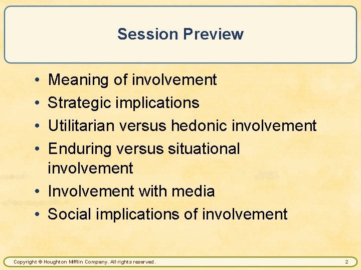Session Preview • • Meaning of involvement Strategic implications Utilitarian versus hedonic involvement Enduring