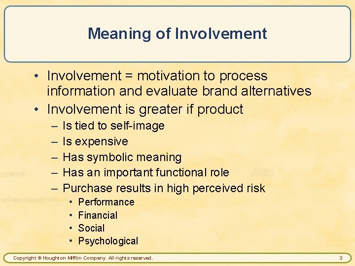 Meaning of Involvement • Involvement = motivation to process information and evaluate brand alternatives