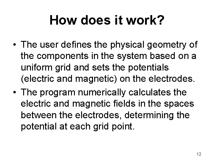 How does it work? • The user defines the physical geometry of the components How does it work? • The user defines the physical geometry of the components