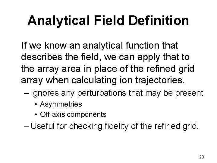 Analytical Field Definition If we know an analytical function that describes the field, we