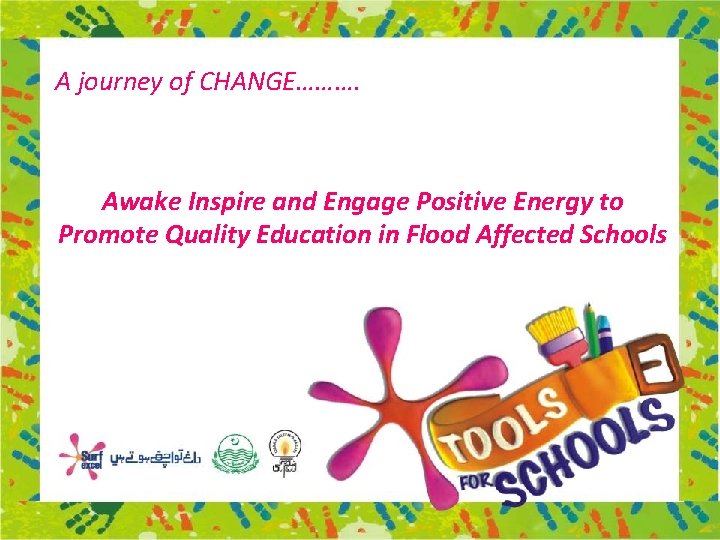 A journey of CHANGE………. Awake Inspire and Engage Positive Energy to Promote Quality Education