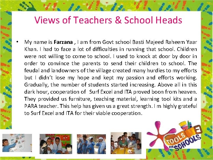 Views of Teachers & School Heads • My name is Farzana , I am