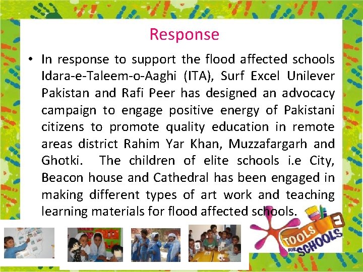 Response • In response to support the flood affected schools Idara-e-Taleem-o-Aaghi (ITA), Surf Excel