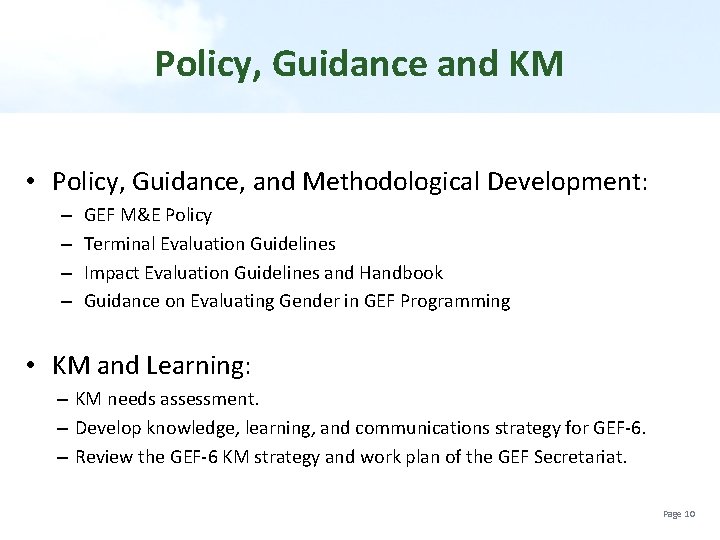Policy, Guidance and KM • Policy, Guidance, and Methodological Development: – – GEF M&E
