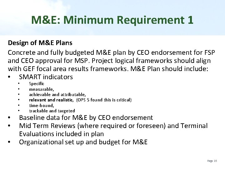 M&E: Minimum Requirement 1 Design of M&E Plans Concrete and fully budgeted M&E plan