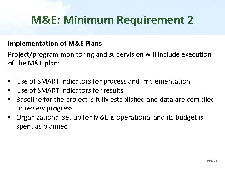 M&E: Minimum Requirement 2 Implementation of M&E Plans Project/program monitoring and supervision will include