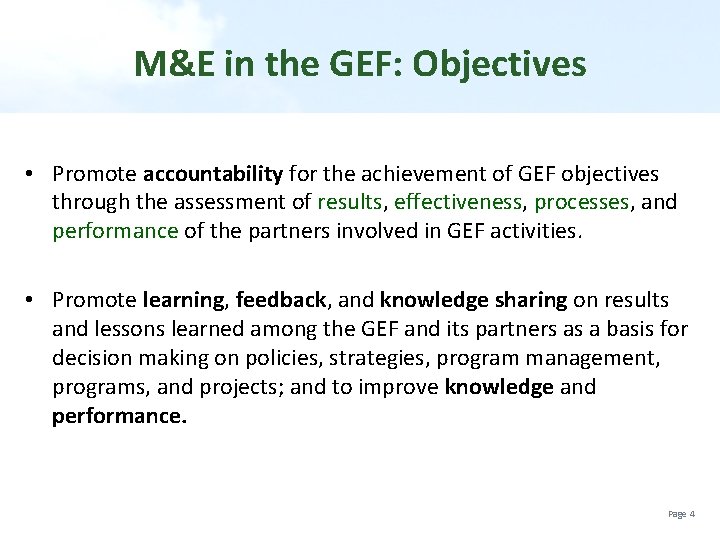 M&E in the GEF: Objectives • Promote accountability for the achievement of GEF objectives