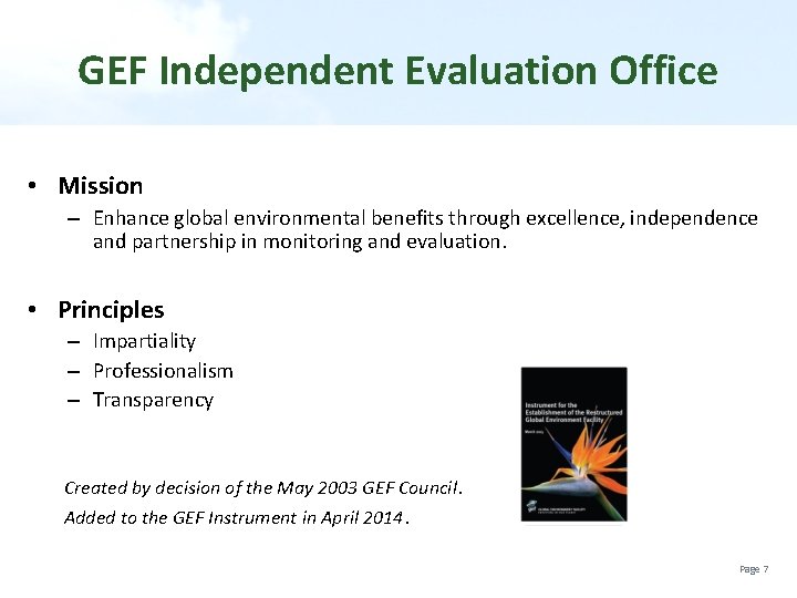 GEF Independent Evaluation Office • Mission – Enhance global environmental benefits through excellence, independence