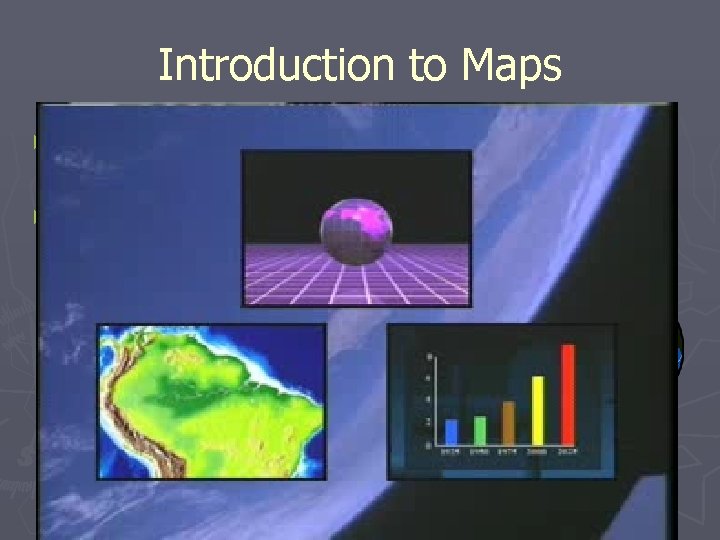 Introduction to Maps Map- A drawing of the Earth, or part of the Earth,