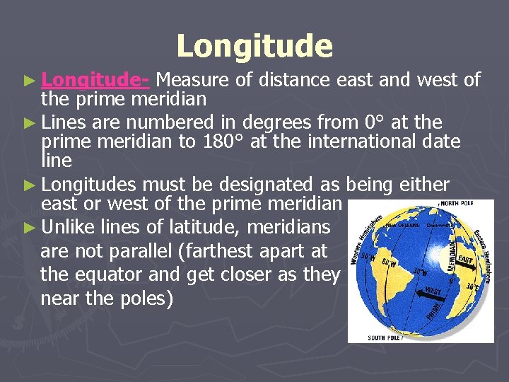 Longitude ► Longitude- Measure of distance east and west of the prime meridian ►