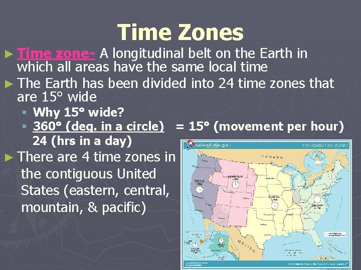 ► Time Zones zone- A longitudinal belt on the Earth in which all areas