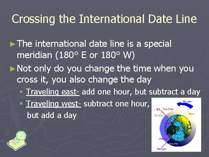 Crossing the International Date Line ► The international date line is a special meridian