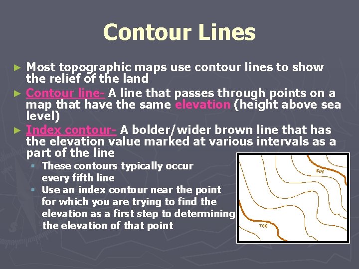 Contour Lines Most topographic maps use contour lines to show the relief of the