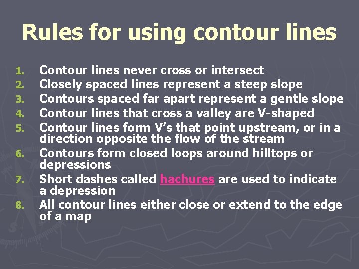 Rules for using contour lines 1. 2. 3. 4. 5. 6. 7. 8. Contour