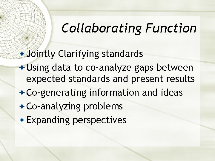 Collaborating Function Jointly Clarifying standards Using data to co-analyze gaps between expected standards and