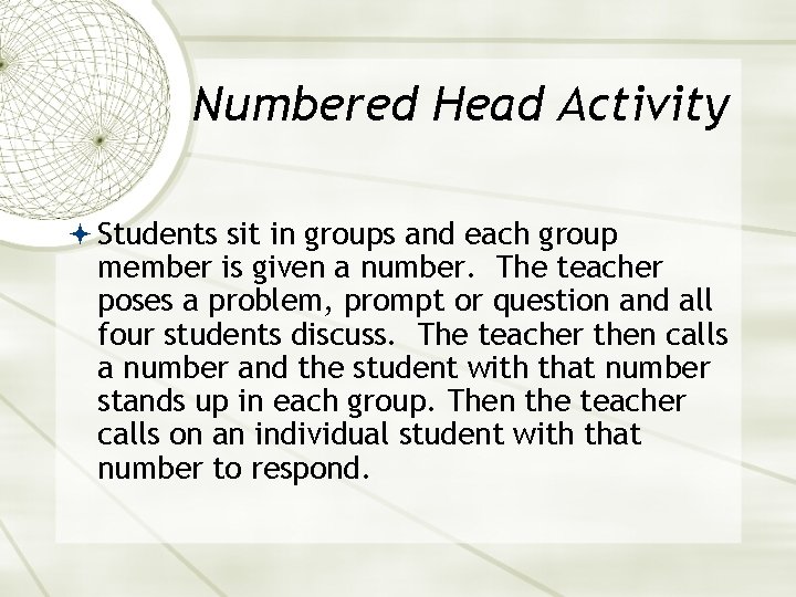 Numbered Head Activity Students sit in groups and each group member is given a