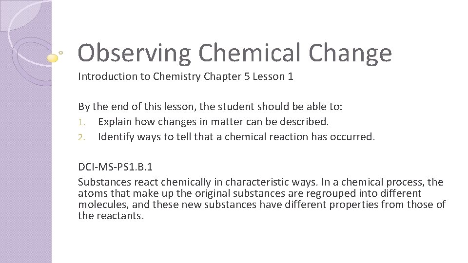 Observing Chemical Change Introduction to Chemistry Chapter 5 Lesson 1 By the end of
