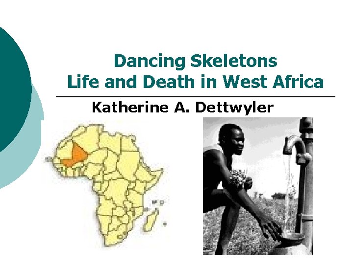 Dancing Skeletons Life and Death in West Africa Katherine A. Dettwyler 