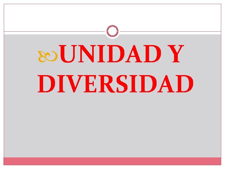  UNIDAD Y DIVERSIDAD 