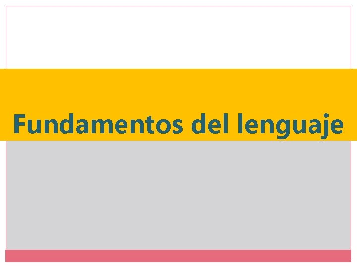 Fundamentos del lenguaje PROFESORA: JOSELINE CANDIA 