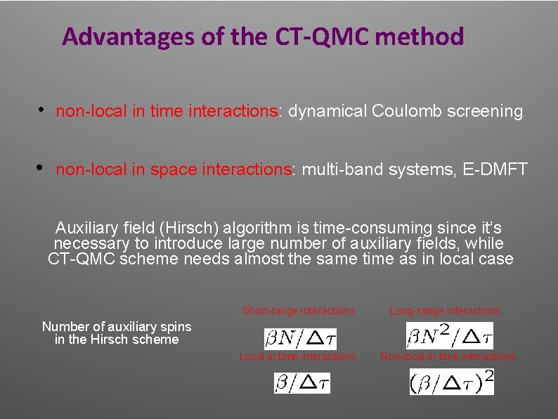 Advantages of the CT-QMC method • non-local in time interactions: dynamical Coulomb screening • Advantages of the CT-QMC method • non-local in time interactions: dynamical Coulomb screening •