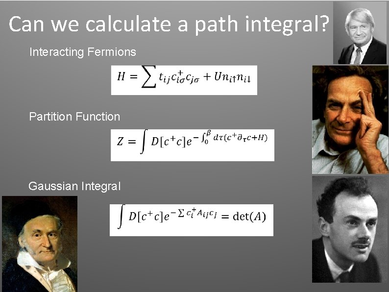 Can we calculate a path integral? Interacting Fermions Partition Function Gaussian Integral Can we calculate a path integral? Interacting Fermions Partition Function Gaussian Integral