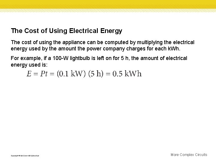 The Cost of Using Electrical Energy The cost of using the appliance can be